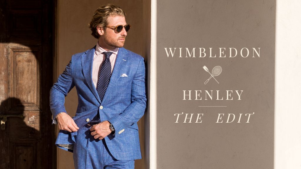 The Wimbledon & Henley Edit: What Should a Gentleman Wear This Summer?