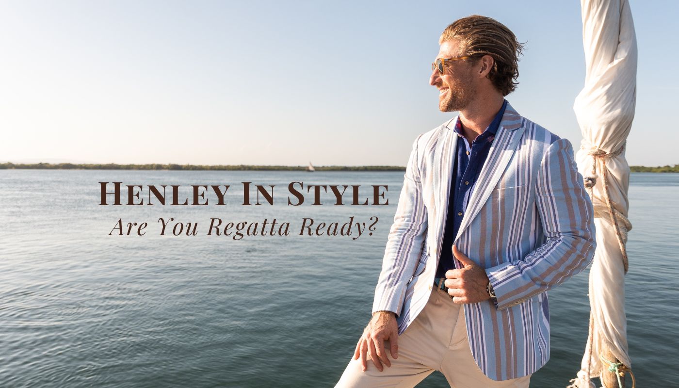 HENLEY ROYAL REGATTA | Why Wear Koy Clothing for Henley?